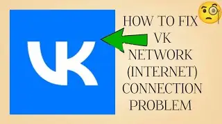 How To Fix VK App Network Connection Problem|| VK Internet Connection Problem