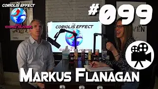 Episode 099 - Markus Flanagan (Part 2)