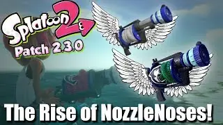 Splatoon 2 - The Rise of the Nozzlenoses?! (Patch Notes 2.3.0 )