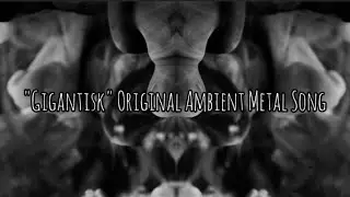 "Gigantisk" Original Ambient Metal Song #djent #rock #ambient #metal
