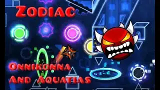 Zodiac (Onnikonna + Aquatias Part) | Geometry Dash