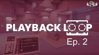 Testing, Testing, Testing!- Playback Loop Ep. 2