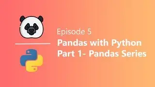 EP 5 | Introduction to Python Pandas Part 1- Pandas Series | Python & Data Science