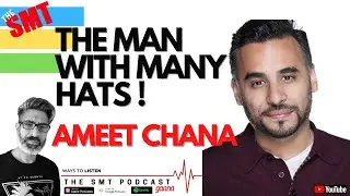 THE SMT | #EP47 AMEET CHANA |