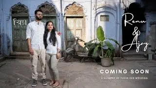 Pre-Wedding Coming Soon Video || Renu & Ajay || Chitrakaya || Two States || Best Indian Pre-Wedding
