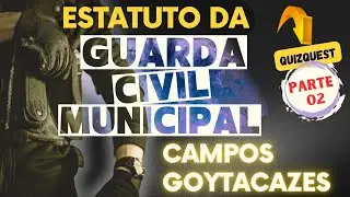 GUARDA CIVIL MUNICIPAL CAMPOS DOS GOYTACAZES-RJ | ESTATUTO GCM CAMPOS PARTE 2