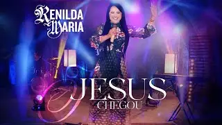 Jesus Chegou | Renilda Maria (Vídeo Oficial)