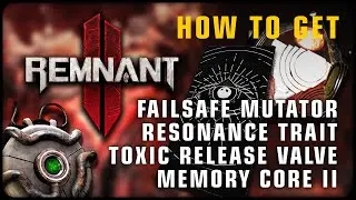 Remnant 2 🐱 Failsafe Mutator, Resonance Trait & Toxic Release Valve, Memory Core II • Tips & Tricks