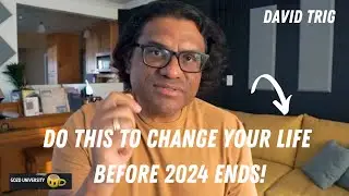 How to Change Your Life in 2024 | David Trig