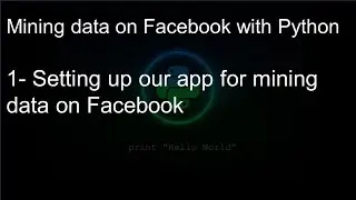 Mining data on Facebook with Python: 1- Setting up our app for mining data on Facebook