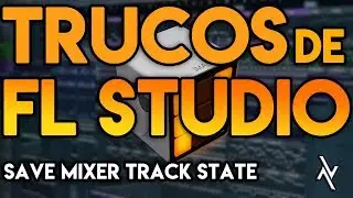 TRUCOS DE FL STUDIO: Save mixer track state