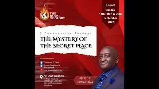THE MYSTERY OF THE SECRET PLACE-PART FOUR: SEPTEMBER 25, 2022