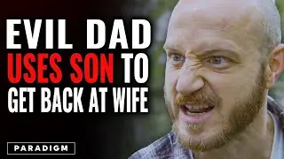 Revenge Story: Evil Dad FORCES Son To Get Back At His Wife | Paradigm Studios