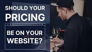 Should Your Pricing Be On Your Website? | A CEO's Perspective