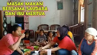 masak makan bersama saudara dan ibu mertua