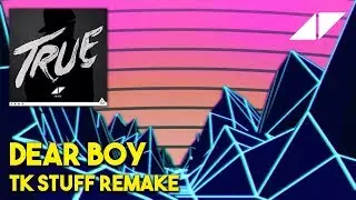Avicii - Dear Boy (STUFF Remake)