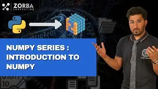 Introduction to Numpy | How to install numpy  | Why numpy ? | ZORBA CONSULTING