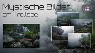 Landschaftsfotografie - Mystische Bilder am Trollsee