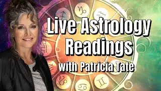 (Live) Astrology Readings with Patricia Tate  July 30th, 6pm EST
