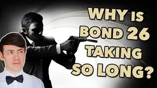 Why is Bond 26 Taking So Long?