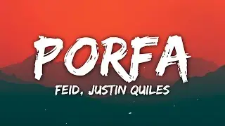 Feid & Justin Quiles - PORFA (Letra/Lyrics)