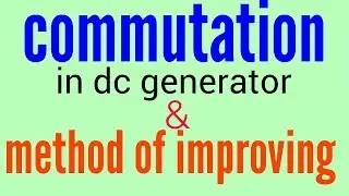 commutation in dc machine with method of improving commutation /Commutation process in dc generator
