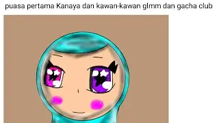 puasa pertama Kanaya dan kawan-kawan glmm dan gacha club