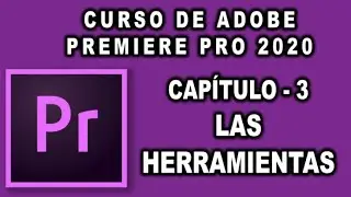 Curso de edición de video - Adobe Premiere Pro 2020 - 🎬 * Capítulo 3 - Las Herramientas