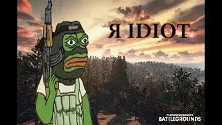 PUBG-Я ИДИОТ!?