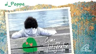 d_Peppe (Ft. Charlotte) - Come una fotografia