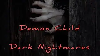 I see a Demon Child Dark Disturbing Dreams