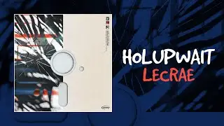 lecrae - holupwait // lyrics