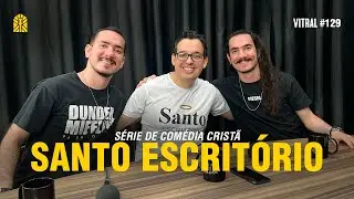 SANTO ESCRITÓRIO | SÉRIE DE COMÉDIA - Vitral #129