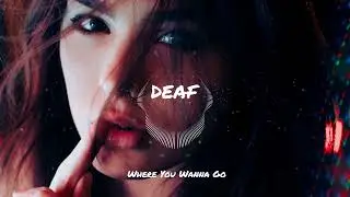 DEAF - Where You Wanna Go