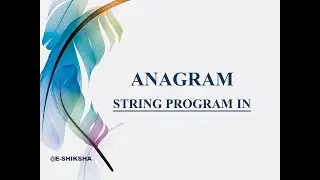 ANAGRAM STRING PROGRAM IN JAVA @E-SHIKSHA  
