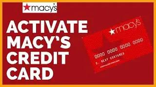 How To Activate Macy's Credit Card Online 2022?