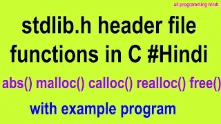 Important functions of stdlib.h header file in C-[Hindi]-abs(),malloc(),calloc(),realloc(),free()