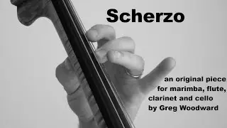 Scherzo - an original piece for marimba, flute, clarinet and cello