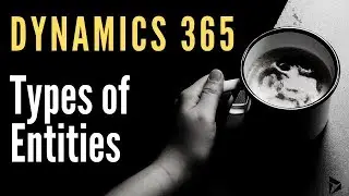 D365 - Types of Entities