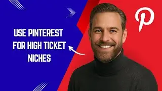 How to Use Pinterest for High Ticket Niches Fast and Easy!