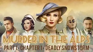 Murder in the Alps Deadly Snowstorm - Part 1 Chapter 1  Game Walkthrough Guide