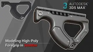 Foregrip | Hard Surface Modeling in 3ds Max
