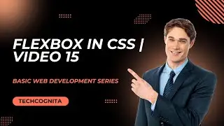 Flexbox in CSS | Tutorial 15 | TechCognita