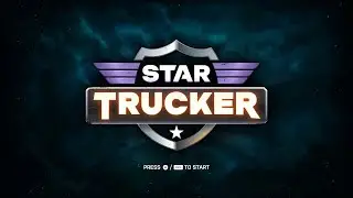 Star Trucker Gameplay - first 12 minutes