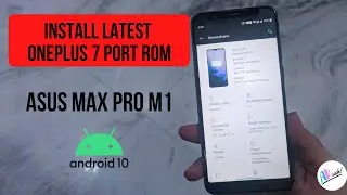 How To Install Latest OnePlus 7 Port Rom For AsusMaxProM1 | Review & Installation | The Android Rush
