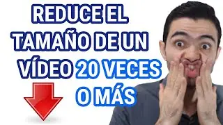 COMPRIMIR VÍDEO ⚡ Aprende a REDUCIR EL TAMAÑO A UN VÍDEO