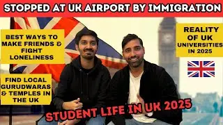 Student life in UK 2025 | Stopped at Airport by Immigration | How to fight Loneliness?| Prepare NOW!