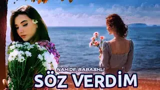 Söz Verdim Gitmicem Seni üzmem (Nahide Babashli Söz VerdimGizli - Sen Bir Çağır Gelmemezlik etmicem.
