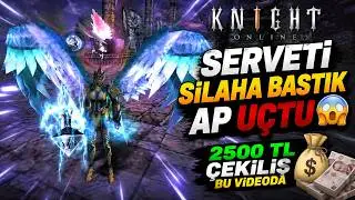 SERVETİ SİLAHA BASTIK! AP RESMEN UÇTU 😱 | 2500 TL ÇEKİLİŞ 💸 | Knight Online Zero #15