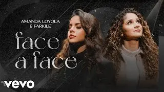 Amanda Loyola, Farkile - Face a Face (Clipe Oficial)
